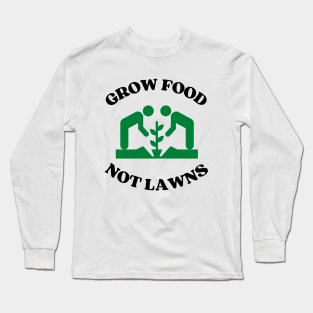 Grow food not lawns - Agriculture Long Sleeve T-Shirt